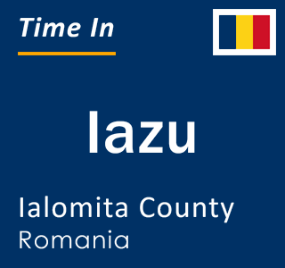 Current local time in Iazu, Ialomita County, Romania