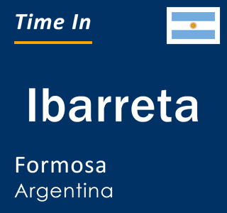 Current local time in Ibarreta, Formosa, Argentina