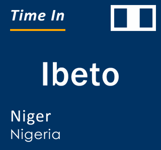 Current local time in Ibeto, Niger, Nigeria