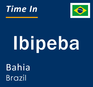 Current local time in Ibipeba, Bahia, Brazil