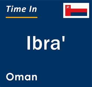 Current local time in Ibra', Oman