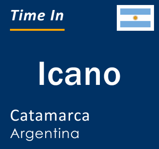 Current local time in Icano, Catamarca, Argentina