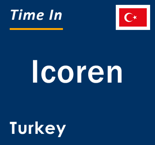 Current local time in Icoren, Turkey