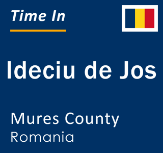 Current local time in Ideciu de Jos, Mures County, Romania