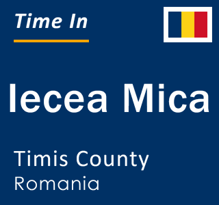 Current local time in Iecea Mica, Timis County, Romania