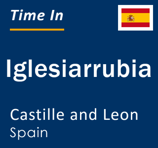 Current local time in Iglesiarrubia, Castille and Leon, Spain