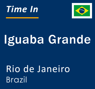 Current local time in Iguaba Grande, Rio de Janeiro, Brazil