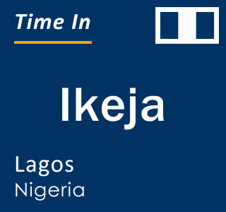 Current local time in Ikeja, Lagos, Nigeria