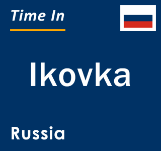 Current local time in Ikovka, Russia