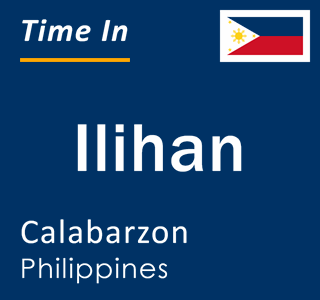 Current local time in Ilihan, Calabarzon, Philippines