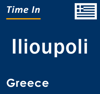 Current local time in Ilioupoli, Greece