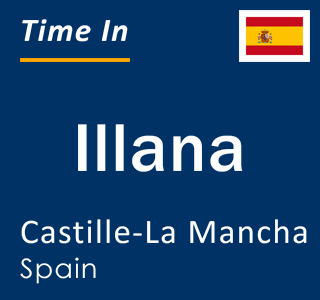 Current local time in Illana, Castille-La Mancha, Spain