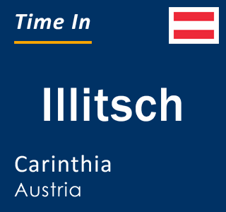 Current local time in Illitsch, Carinthia, Austria