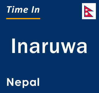 Current local time in Inaruwa, Nepal