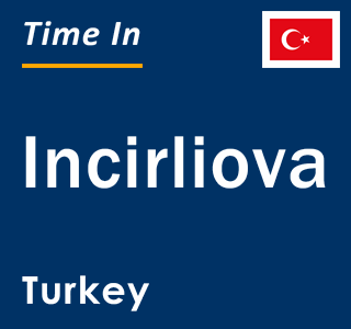 Current local time in Incirliova, Turkey