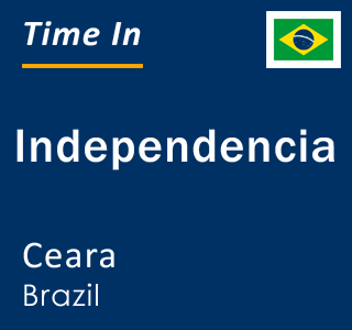 Current local time in Independencia, Ceara, Brazil