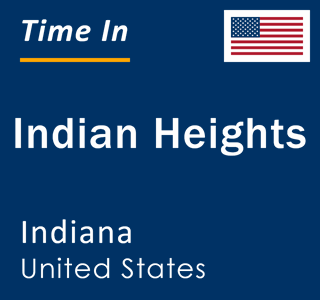 Current local time in Indian Heights, Indiana, United States