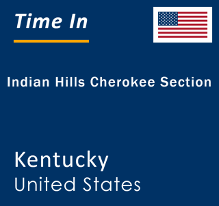 Current local time in Indian Hills Cherokee Section, Kentucky, United States