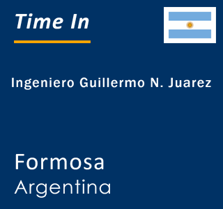 Current local time in Ingeniero Guillermo N. Juarez, Formosa, Argentina