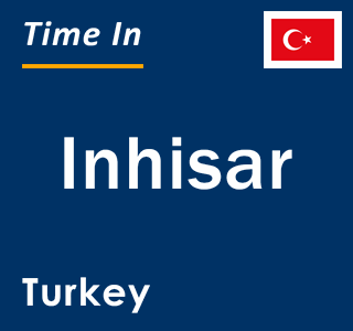 Current local time in Inhisar, Turkey