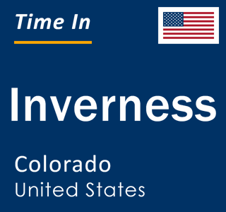 Current local time in Inverness, Colorado, United States