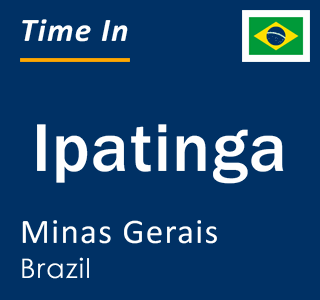 Current local time in Ipatinga, Minas Gerais, Brazil