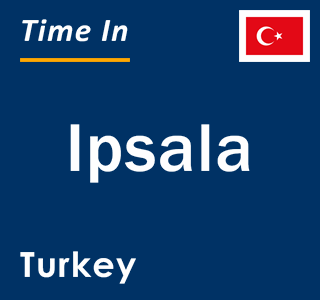 Current local time in Ipsala, Turkey