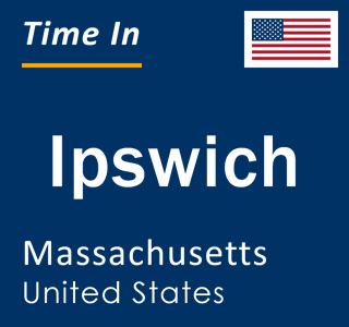 Current local time in Ipswich, Massachusetts, United States