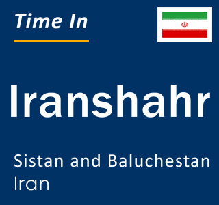 Current local time in Iranshahr, Sistan and Baluchestan, Iran