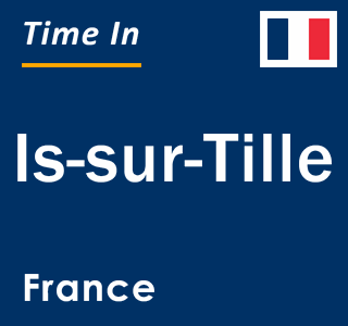 Current local time in Is-sur-Tille, France