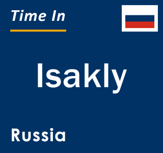 Current local time in Isakly, Russia