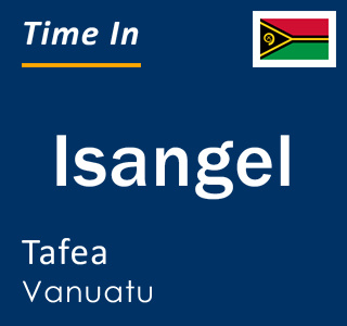 Current local time in Isangel, Tafea, Vanuatu