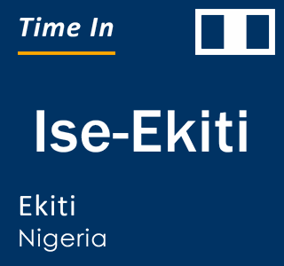 Current local time in Ise-Ekiti, Ekiti, Nigeria