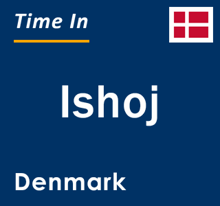 Current local time in Ishoj, Denmark