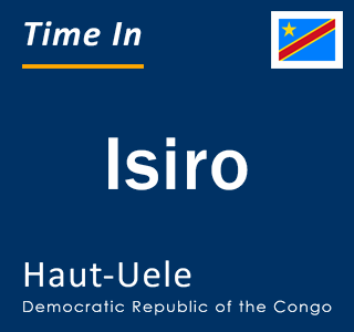 Current local time in Isiro, Haut-Uele, Democratic Republic of the Congo