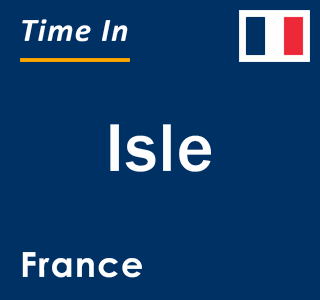 Current local time in Isle, France