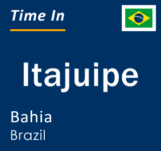 Current local time in Itajuipe, Bahia, Brazil