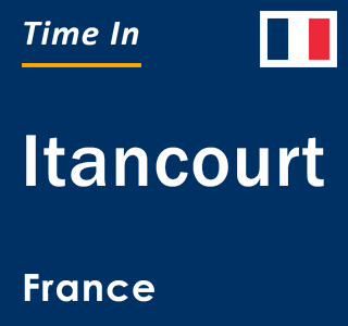 Current local time in Itancourt, France