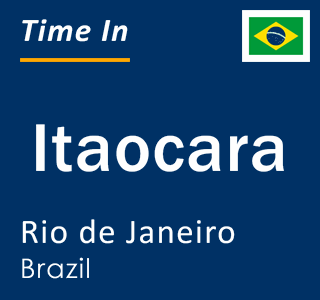 Current local time in Itaocara, Rio de Janeiro, Brazil