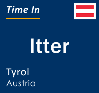 Current local time in Itter, Tyrol, Austria