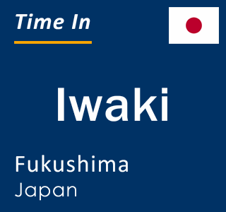 Current local time in Iwaki, Fukushima, Japan