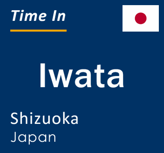 Current local time in Iwata, Shizuoka, Japan