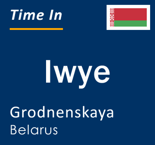 Current local time in Iwye, Grodnenskaya, Belarus