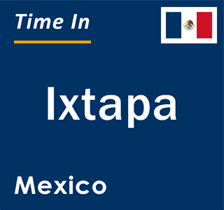 Current local time in Ixtapa, Mexico