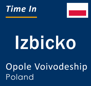 Current local time in Izbicko, Opole Voivodeship, Poland