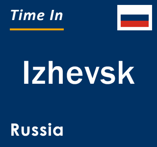 Current local time in Izhevsk, Russia