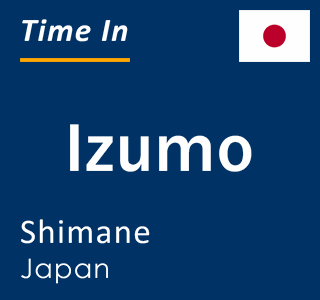 Current local time in Izumo, Shimane, Japan