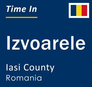 Current local time in Izvoarele, Iasi County, Romania