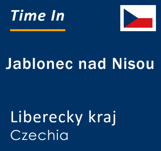 Current local time in Jablonec nad Nisou, Liberecky kraj, Czechia