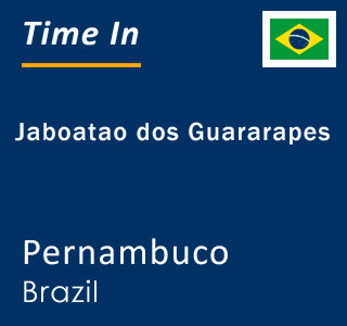 Current local time in Jaboatao dos Guararapes, Pernambuco, Brazil